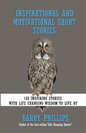 Seller image for Inspirational and Motivational Short Stories : 128 Inspiring Stories With Life Changing Wisdom to Live by (Moral Stories, Self-help Stories) for sale by GreatBookPrices
