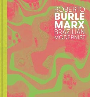 Bild des Verkufers fr Roberto Burle Marx : Brazilian Modernist zum Verkauf von GreatBookPrices