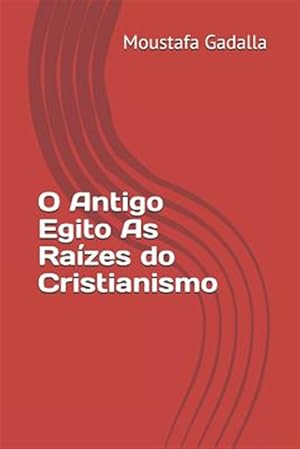 Bild des Verkufers fr O Antigo Egito as Razes Do Cristianismo -Language: portuguese zum Verkauf von GreatBookPrices