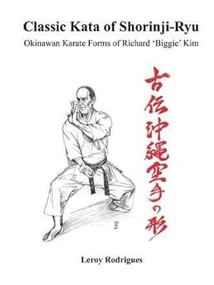 Imagen del vendedor de Classic Kata of Shorinji Ryu : Okinawan Karate Forms of Richard 'Biggie' Kim a la venta por GreatBookPrices