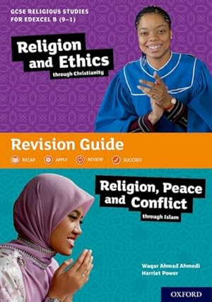 Immagine del venditore per Gcse Religious Studies for Edexcel B (9-1): Religion and Ethics Through Christianity and Religion, Peace and Conflict Through Islam Revision Guide : With All You Need to Know for Your 2021 Assessments venduto da GreatBookPrices