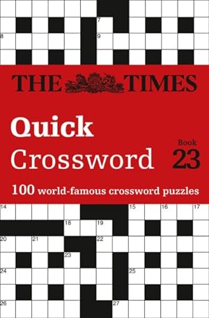 Bild des Verkufers fr Times Quick Crossword Book 23 : 100 World-famous Crossword Puzzles from the Times2 zum Verkauf von GreatBookPrices