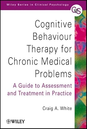 Imagen del vendedor de Cognitive Behaviour Therapy for Chronic Medical Problems : A Guide to Assesment and Treatment in Practice a la venta por GreatBookPrices