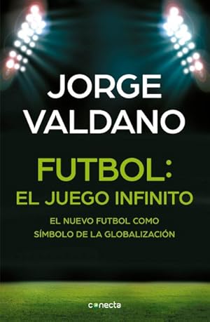 Bild des Verkufers fr Ftbol/ Football : El juego infinito: El nuevo ftbol como smbolo de la globalizacin / Infinite Game: The New Football as a Symbol of Globalization -Language: spanish zum Verkauf von GreatBookPrices