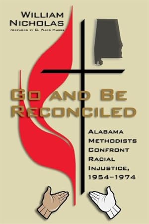 Image du vendeur pour Go and Be Reconciled : Alabama Methodists Confront Racial Injustice 1954-1974 mis en vente par GreatBookPrices