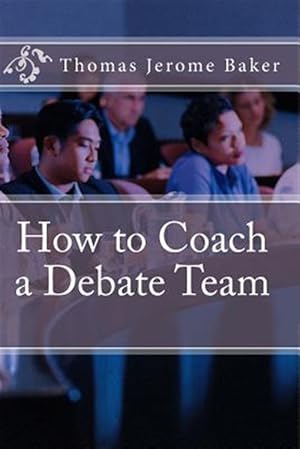 Seller image for How to Coach a Debate Team for sale by GreatBookPrices
