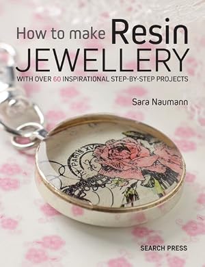 Imagen del vendedor de How to Make Resin Jewellery : With over 50 Inspirational Step-by-step Projects a la venta por GreatBookPrices