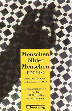 Menschenbilder, Menschenrechte. Islam und Okzident. Kulturen im Konflikt.