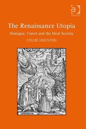 Image du vendeur pour Renaissance Utopia : Dialogue, Travel and the Ideal Society mis en vente par GreatBookPrices