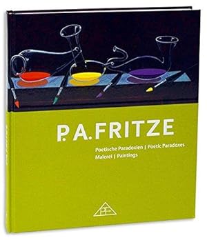 [P. A. Fritze, poetische Paradoxien] ; P. A. Fritze, poetische Paradoxien, poetic paradoxes : Mal...