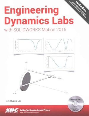 Image du vendeur pour Engineering Dynamics Labs With Solidworks Motion 2015 : Includes Video Demonstrations of the Exercises in the Book mis en vente par GreatBookPrices