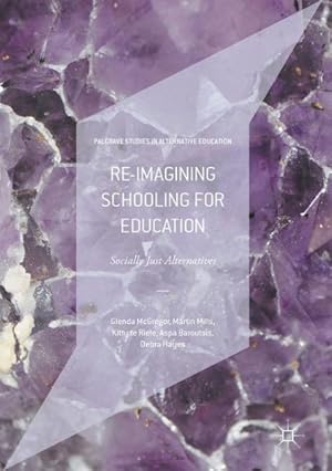 Seller image for Reimagining Schooling for Education : Socially Just Alternatives for sale by GreatBookPrices