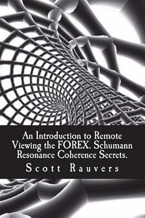 Immagine del venditore per An Introduction to Remote Viewing the Forex. Schumann Resonance Coherence Secrets.: Published by the Institute for Solar Studies venduto da GreatBookPrices