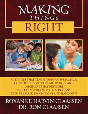 Imagen del vendedor de Making Things Right : Activities That Teach Restorative Justice, Conflict Resolution, Mediation, and Discipline That Restores Includes 32 Detailed Lesson Plans With Prepared Projections and Handouts a la venta por GreatBookPrices