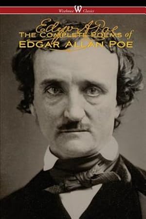 Seller image for The Complete Poems of Edgar Allan Poe (The Authoritative Edition - Wisehouse Classics) for sale by GreatBookPrices