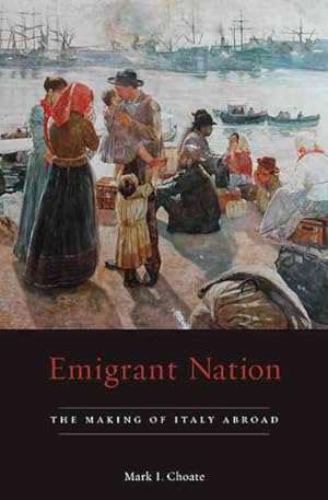 Seller image for Emigrant Nation : The Making of Italy Abroad for sale by GreatBookPrices