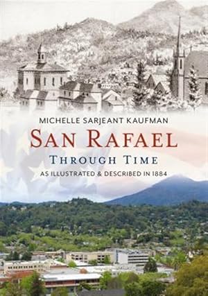 Immagine del venditore per San Rafael Through Time : As Illustrated & Described in 1884 venduto da GreatBookPrices