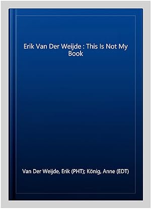 Immagine del venditore per Erik Van Der Weijde : This Is Not My Book venduto da GreatBookPrices