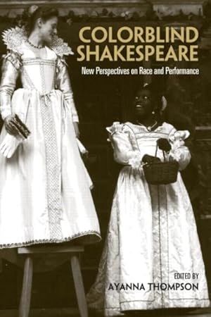 Image du vendeur pour Colorblind Shakespeare : New Perspectives on Race And Performance mis en vente par GreatBookPrices