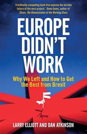 Immagine del venditore per Europe Didn't Work : Why We Left and How to Get the Best from Brexit venduto da GreatBookPrices