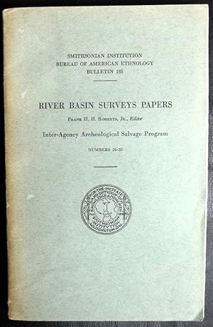 Imagen del vendedor de River Basin Surveys Papers: Smithsonian Institution Bureau of American Ethnology Bulletin 185; Inter-Agency Archeological Salvage Program Numbers 26-32 a la venta por GuthrieBooks