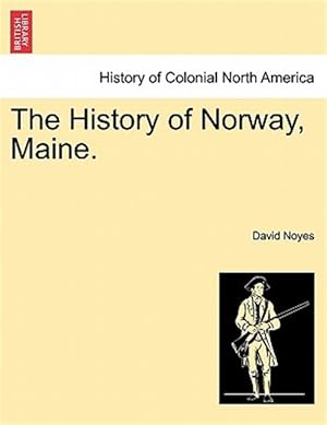 Bild des Verkufers fr The History of Norway, Maine. zum Verkauf von GreatBookPrices