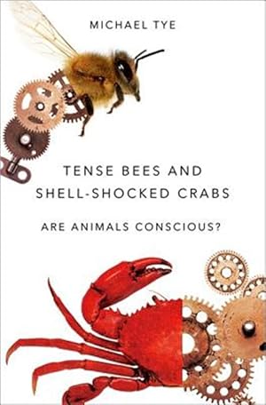 Imagen del vendedor de Tense Bees and Shell-Shocked Crabs : Are Animals Conscious? a la venta por GreatBookPrices