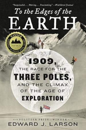 Seller image for To the Edges of the Earth : 1909, the Race for the Three Poles, and the Climax of the Age of Exploration for sale by GreatBookPrices