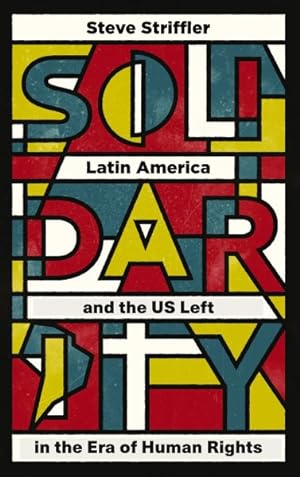 Seller image for Solidarity : Latin America and the US Left in the Era of Human Rights for sale by GreatBookPrices