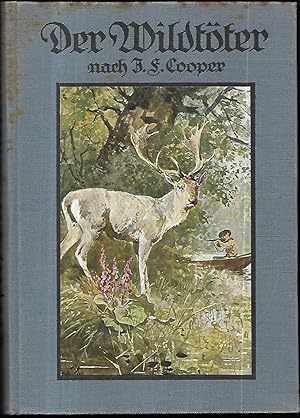Der Wildtöter. Eine Erzählung für die Jugend. Nach J. Fenimore Cooper frei bearbeitet von Paul Mo...