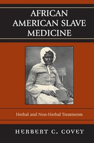 Bild des Verkufers fr African American Slave Medicine : Herbal and Non-Herbal Treatments zum Verkauf von GreatBookPrices