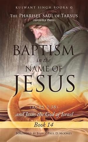 Seller image for The Pharisee Saul of Tarsus (Apostle Paul) Baptism in the name of Jesus (Acts 2:38) and Jesus the God of Israel for sale by GreatBookPrices