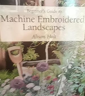 Immagine del venditore per Machine Embroidered Landscapes (Beginner's Guide to.) venduto da Margins13 Books