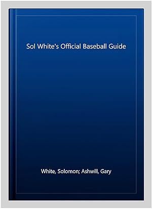Bild des Verkufers fr Sol White's Official Baseball Guide zum Verkauf von GreatBookPrices