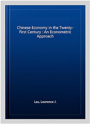 Image du vendeur pour Chinese Economy in the Twenty-First Century : An Econometric Approach mis en vente par GreatBookPrices