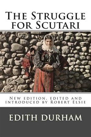 Image du vendeur pour Struggle for Scutari : Turk, Slav, and Albanian mis en vente par GreatBookPrices