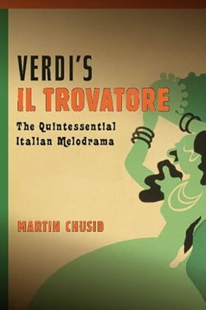 Immagine del venditore per Verdi's 'Il Trovatore' : The Quintessential Italian Melodrama venduto da GreatBookPrices