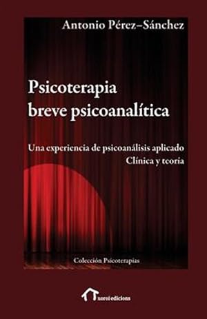 Seller image for Psicoterapia breve psicoanaltica/ Brief psychotherapy psychoanalytic : Una experiencia de psicoanlisis aplicada. Clnica y teora/ An experience of applied psychoanalysis. clinical and theory -Language: spanish for sale by GreatBookPrices