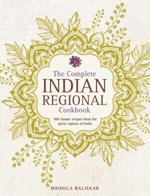 Seller image for Complete Indian Regional Cookbook : 300 Classic Recipes from the Great Regions of India for sale by GreatBookPrices