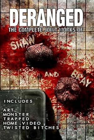 Seller image for Deranged : The Complete Joint Works of Shaw and Bray for sale by GreatBookPrices