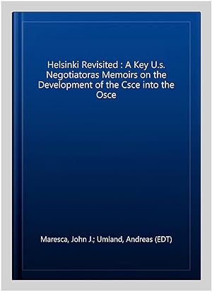 Bild des Verkufers fr Helsinki Revisited : A Key U.s. Negotiatoras Memoirs on the Development of the Csce into the Osce zum Verkauf von GreatBookPrices