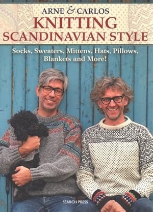 Imagen del vendedor de Arne & Carlos Knitting Scandinavian Style : Socks, Sweaters, Mittens, Hats, Pillows, Blankets and More! a la venta por GreatBookPrices