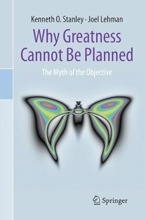 Seller image for Why Greatness Cannot Be Planned : The Myth of the Objective for sale by GreatBookPrices