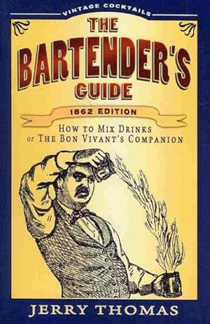 Imagen del vendedor de Bartender's Guide : How to Mix Drinks or the Bon Vivant's Companion a la venta por GreatBookPrices