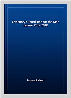 Seller image for Overstory : Shortlisted for the Man Booker Prize 2018 for sale by GreatBookPrices