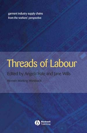 Image du vendeur pour Threads of Labour : Garment Industry Supply Chains from the Workers' Perspective mis en vente par GreatBookPrices