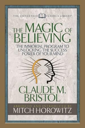 Seller image for Magic of Believing : The Immortal Program to Unlocking the Success-power of Your Mind for sale by GreatBookPrices