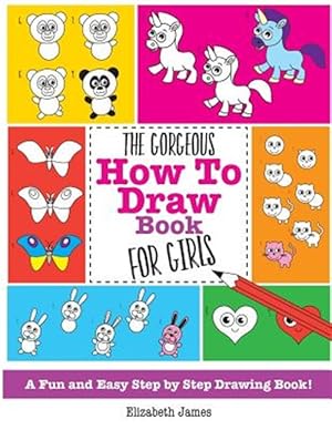 Seller image for The Gorgeous How To Draw Book for Girls for sale by GreatBookPrices