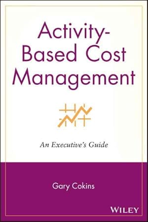 Seller image for Activity-based Cost Management : An Executive's Guide for sale by GreatBookPrices