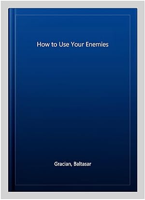 Bild des Verkufers fr How to Use Your Enemies zum Verkauf von GreatBookPrices